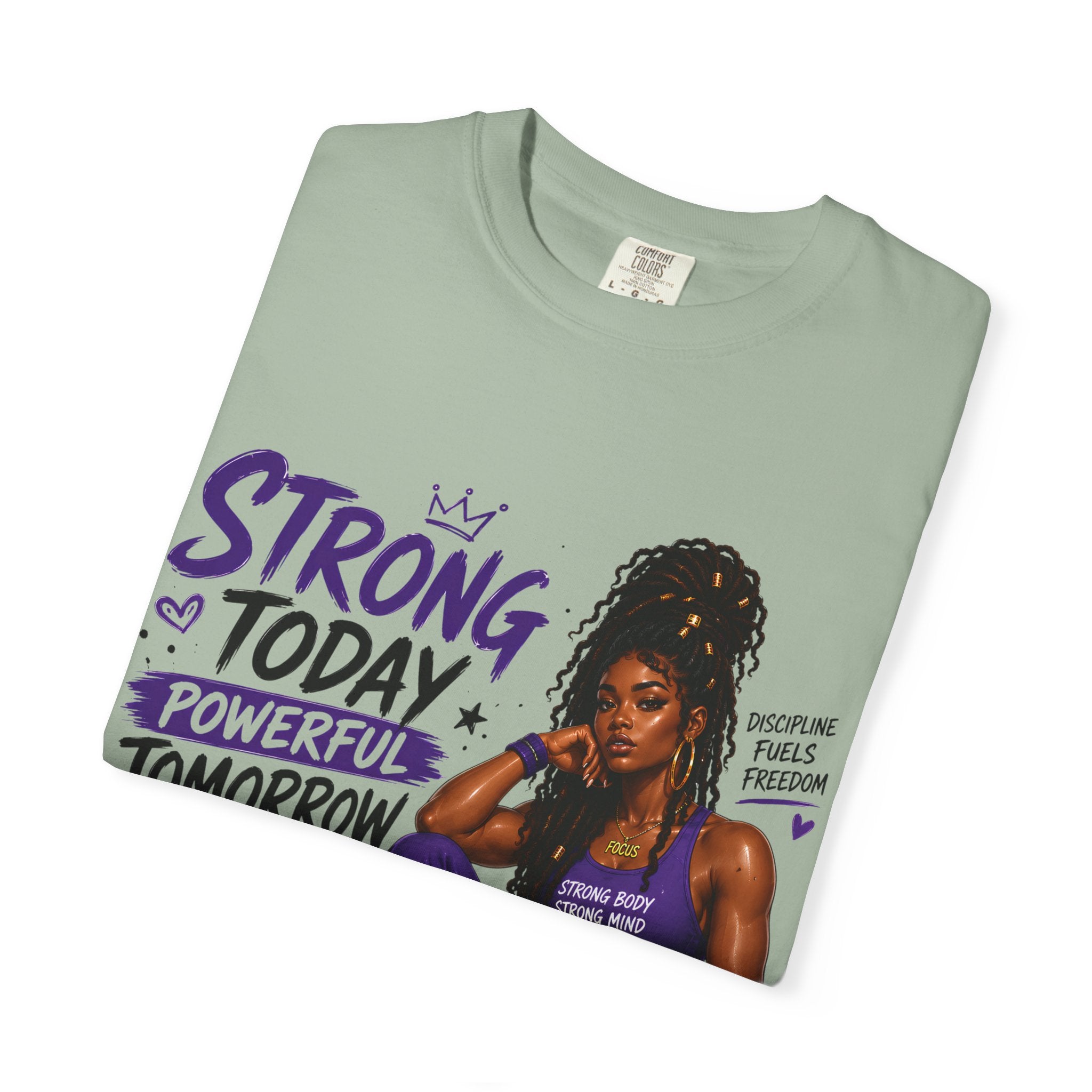 Strong Today, Powerful Tomorrow T-Shirt — Motivational Fitness Graphic Tee