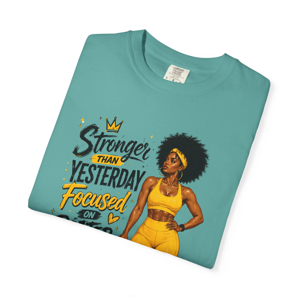 T-Shirt — “Stronger Than Yesterday Focused on Better Today” Inspirational Fitness Tee