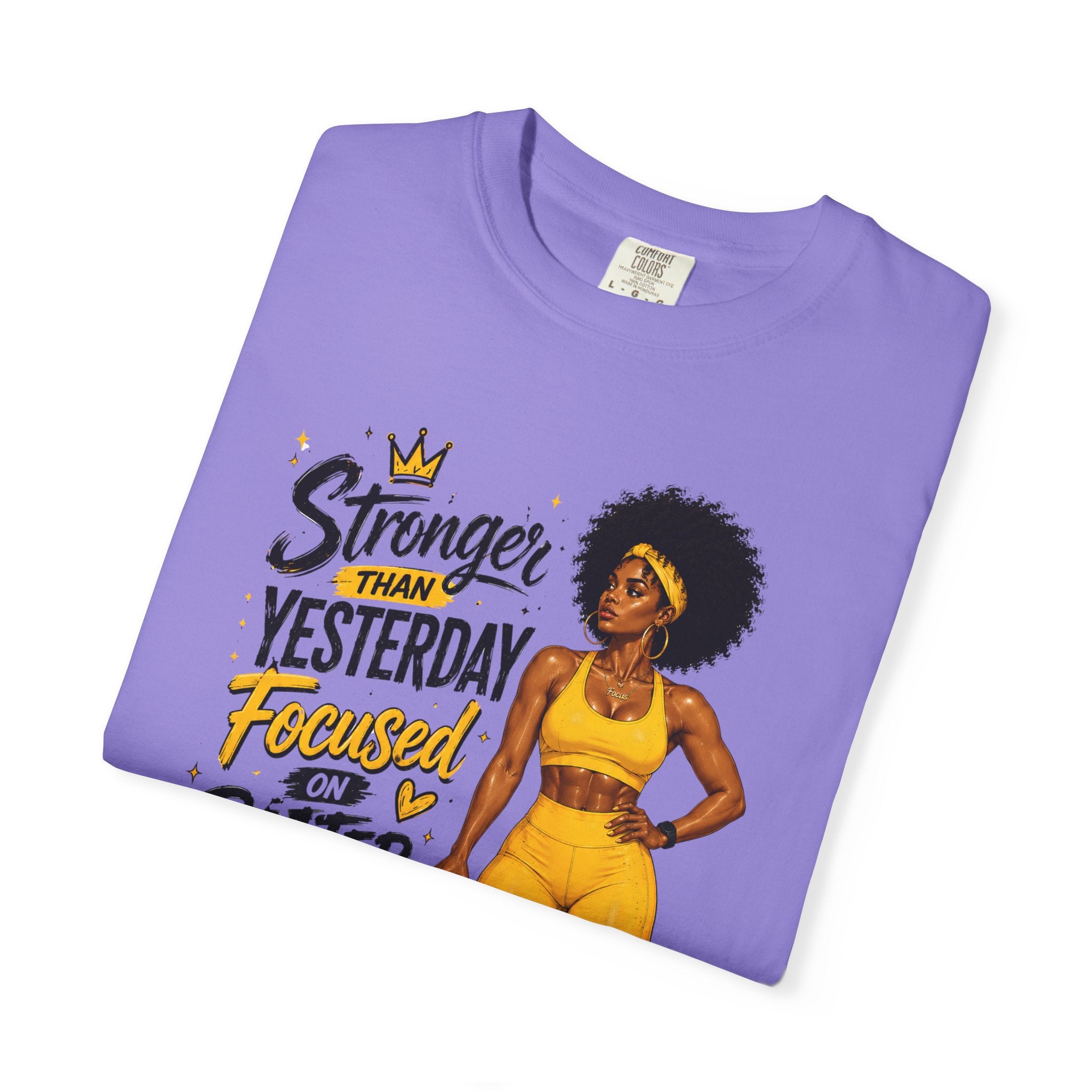 T-Shirt — “Stronger Than Yesterday Focused on Better Today” Inspirational Fitness Tee