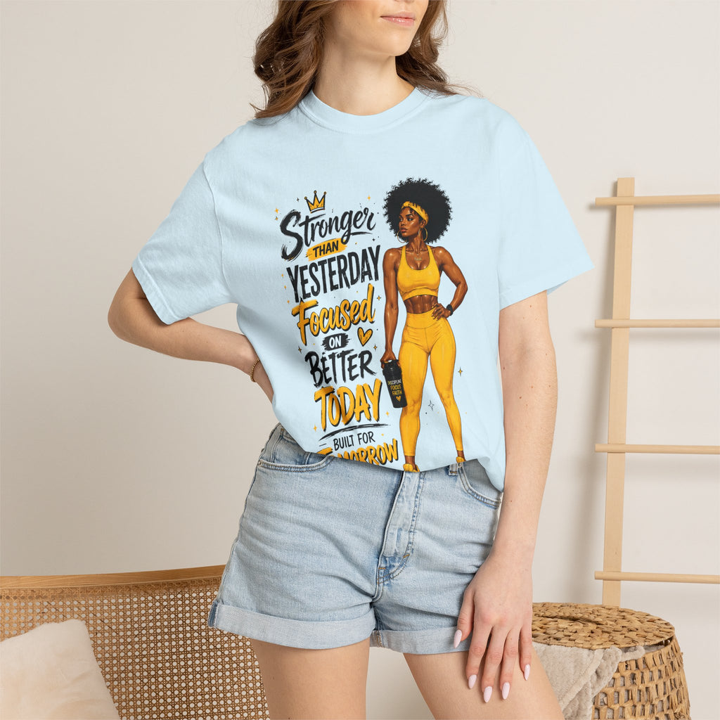 T-Shirt — “Stronger Than Yesterday Focused on Better Today” Inspirational Fitness Tee
