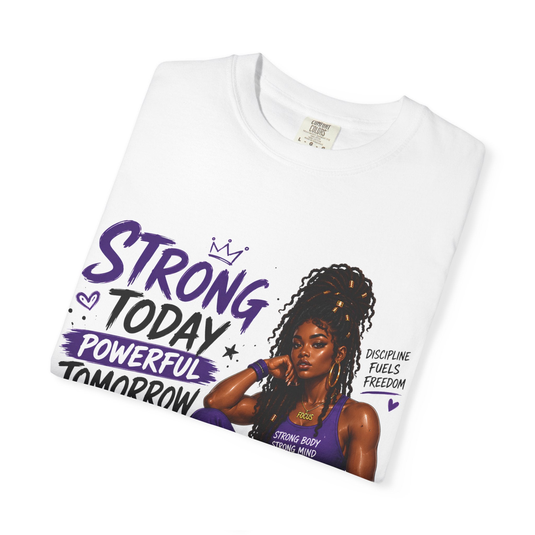 Strong Today, Powerful Tomorrow T-Shirt — Motivational Fitness Graphic Tee