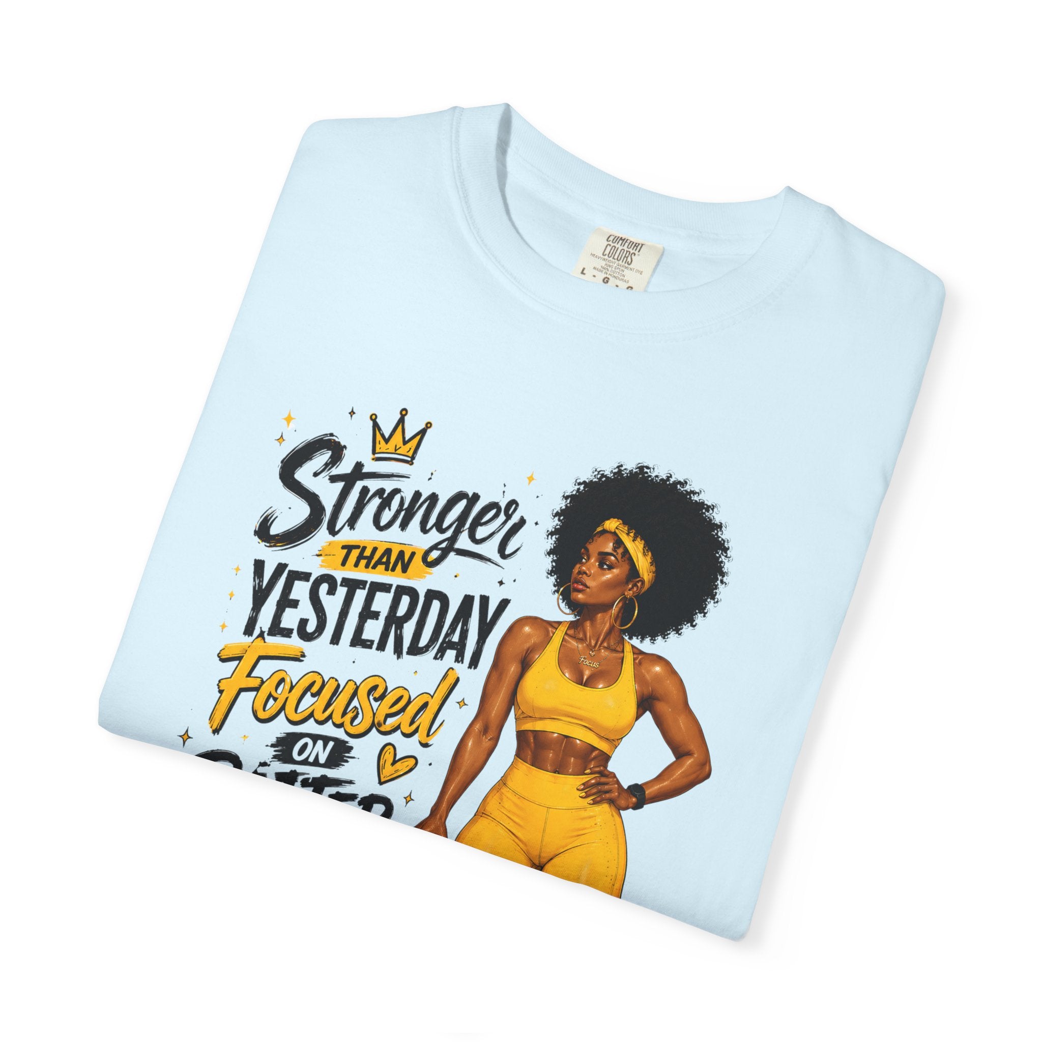 T-Shirt — “Stronger Than Yesterday Focused on Better Today” Inspirational Fitness Tee