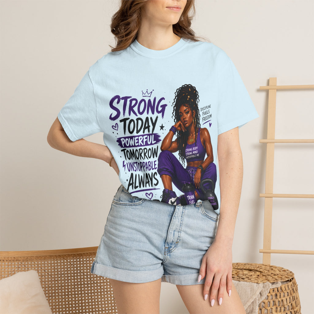 Strong Today, Powerful Tomorrow T-Shirt — Motivational Fitness Graphic Tee