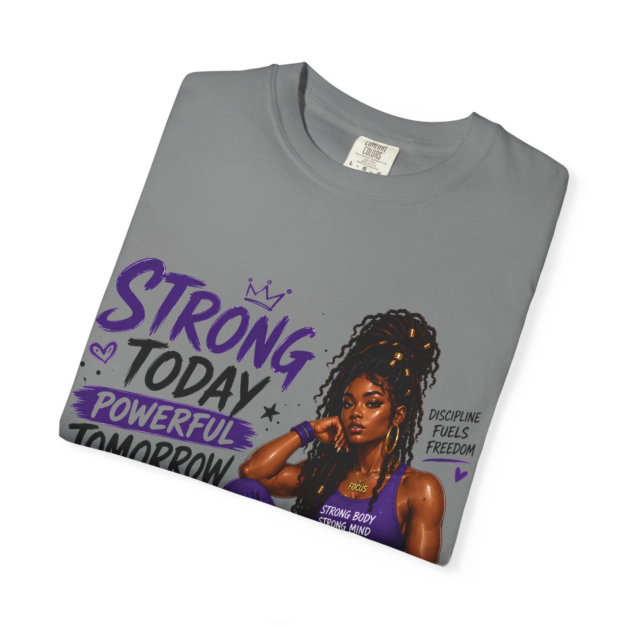 Strong Today, Powerful Tomorrow T-Shirt — Motivational Fitness Graphic Tee