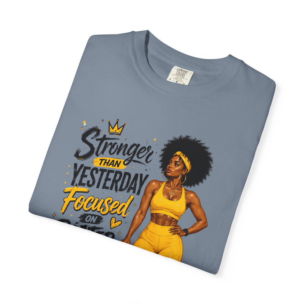 T-Shirt — “Stronger Than Yesterday Focused on Better Today” Inspirational Fitness Tee