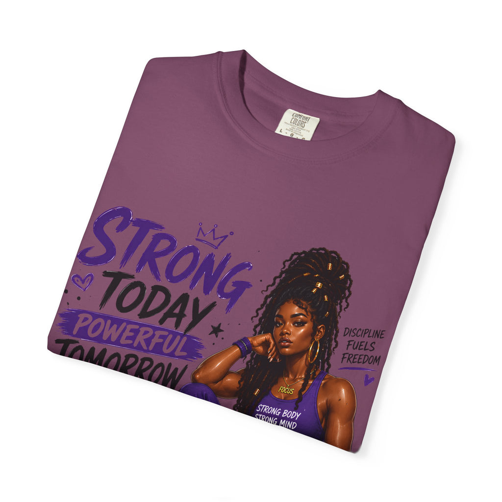 Strong Today, Powerful Tomorrow T-Shirt — Motivational Fitness Graphic Tee
