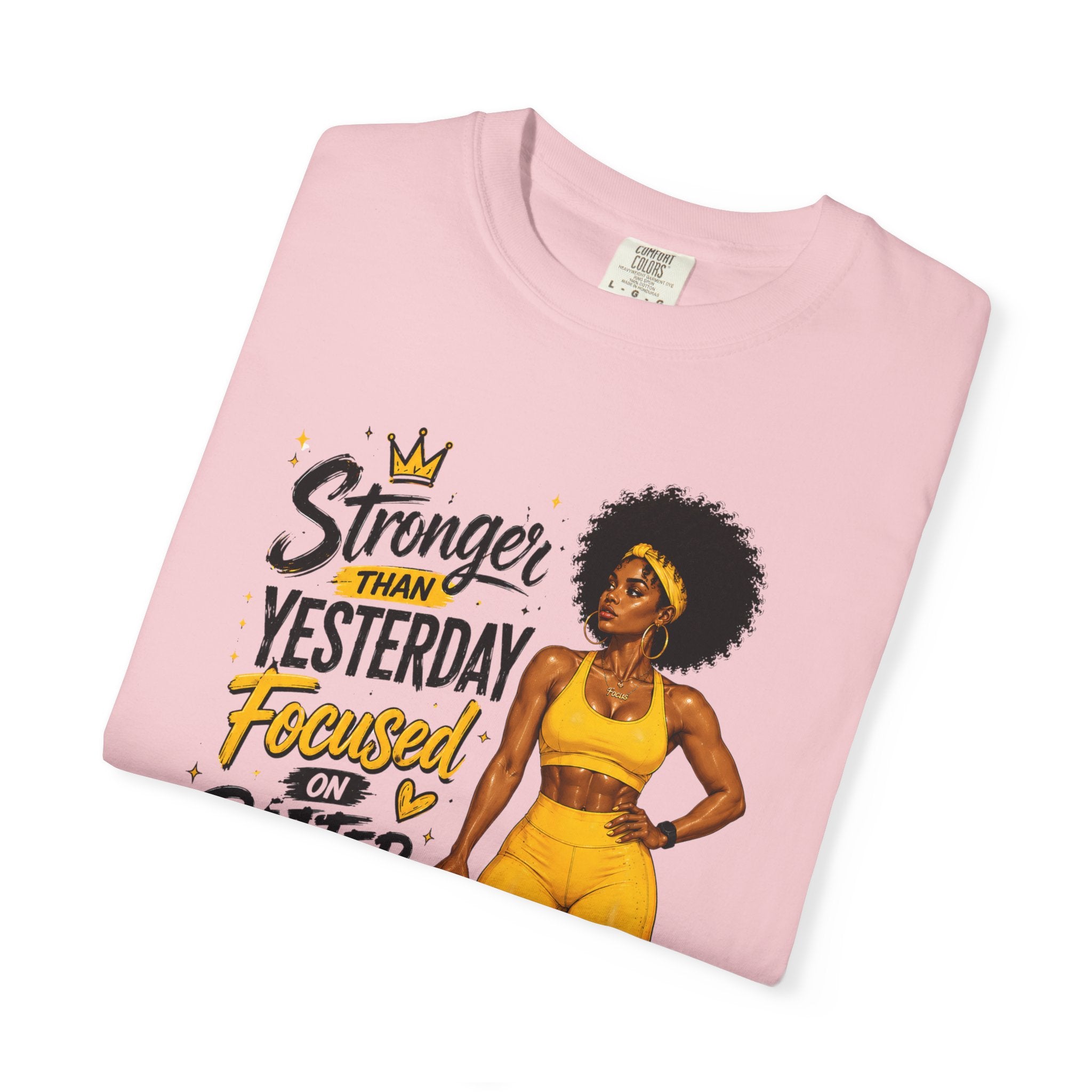 T-Shirt — “Stronger Than Yesterday Focused on Better Today” Inspirational Fitness Tee