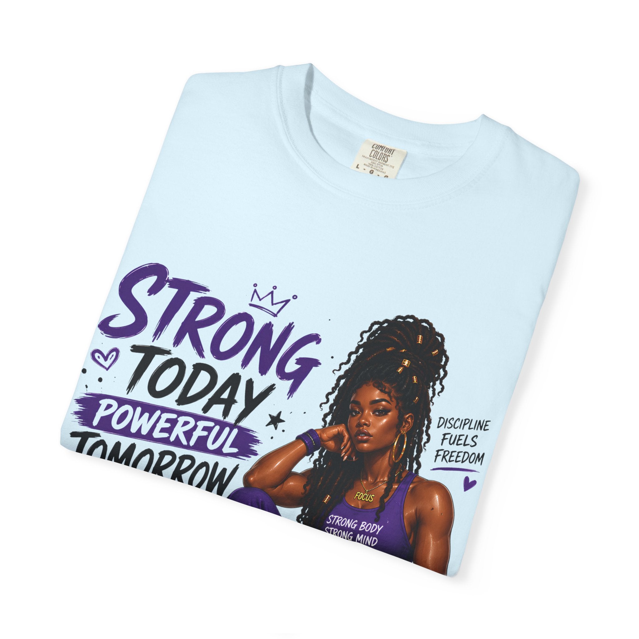 Strong Today, Powerful Tomorrow T-Shirt — Motivational Fitness Graphic Tee