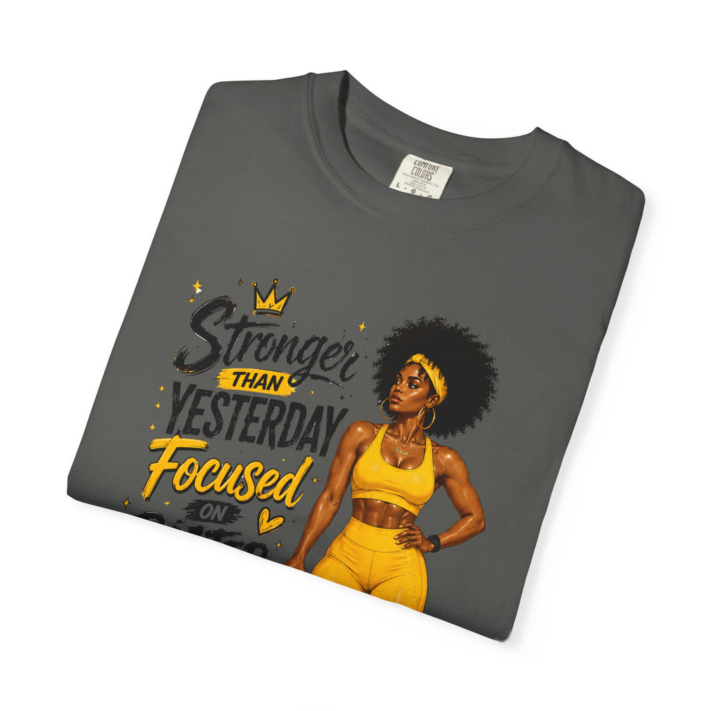 T-Shirt — “Stronger Than Yesterday Focused on Better Today” Inspirational Fitness Tee