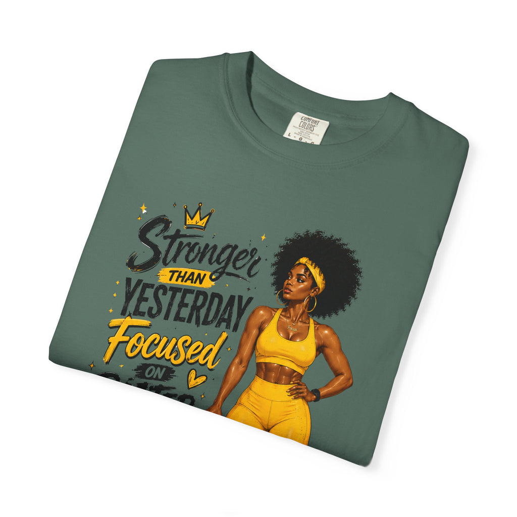T-Shirt — “Stronger Than Yesterday Focused on Better Today” Inspirational Fitness Tee