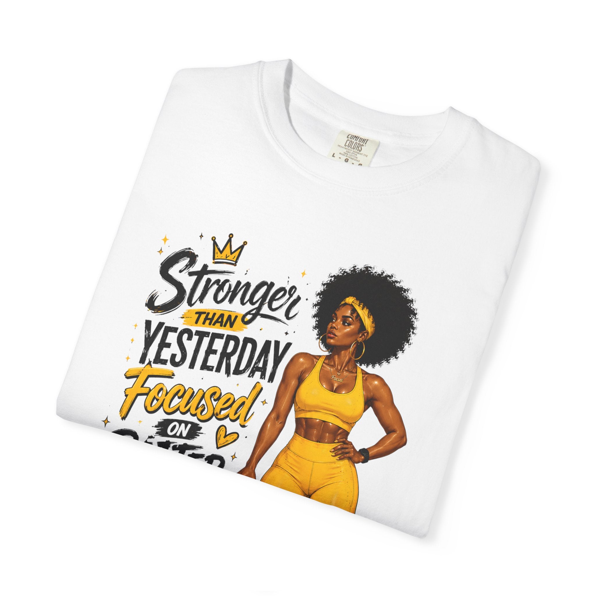 T-Shirt — “Stronger Than Yesterday Focused on Better Today” Inspirational Fitness Tee